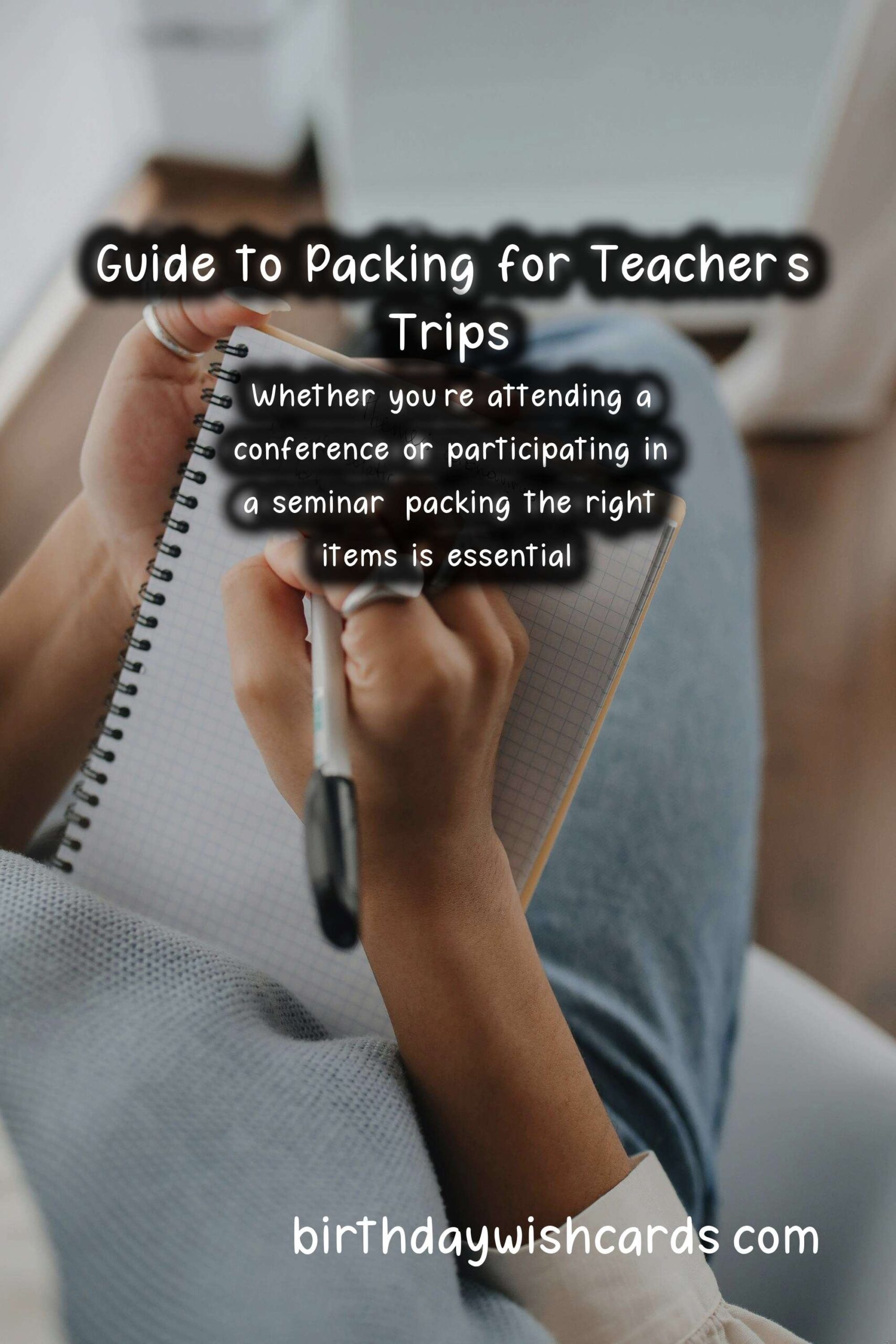 What to Pack for Teacher's Trips: A Comprehensive Guide