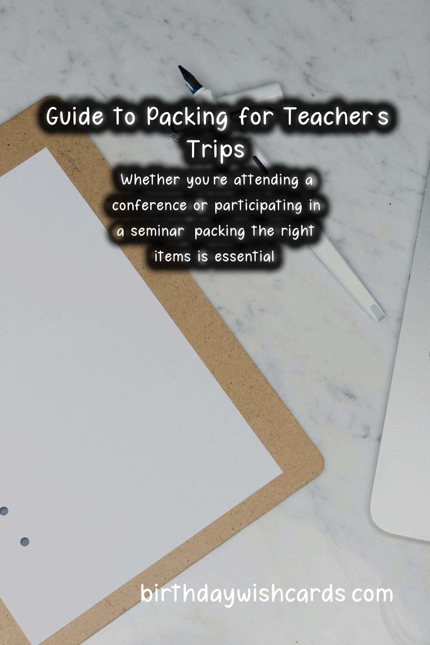 What to Pack for Teacher's Trips: A Comprehensive Guide