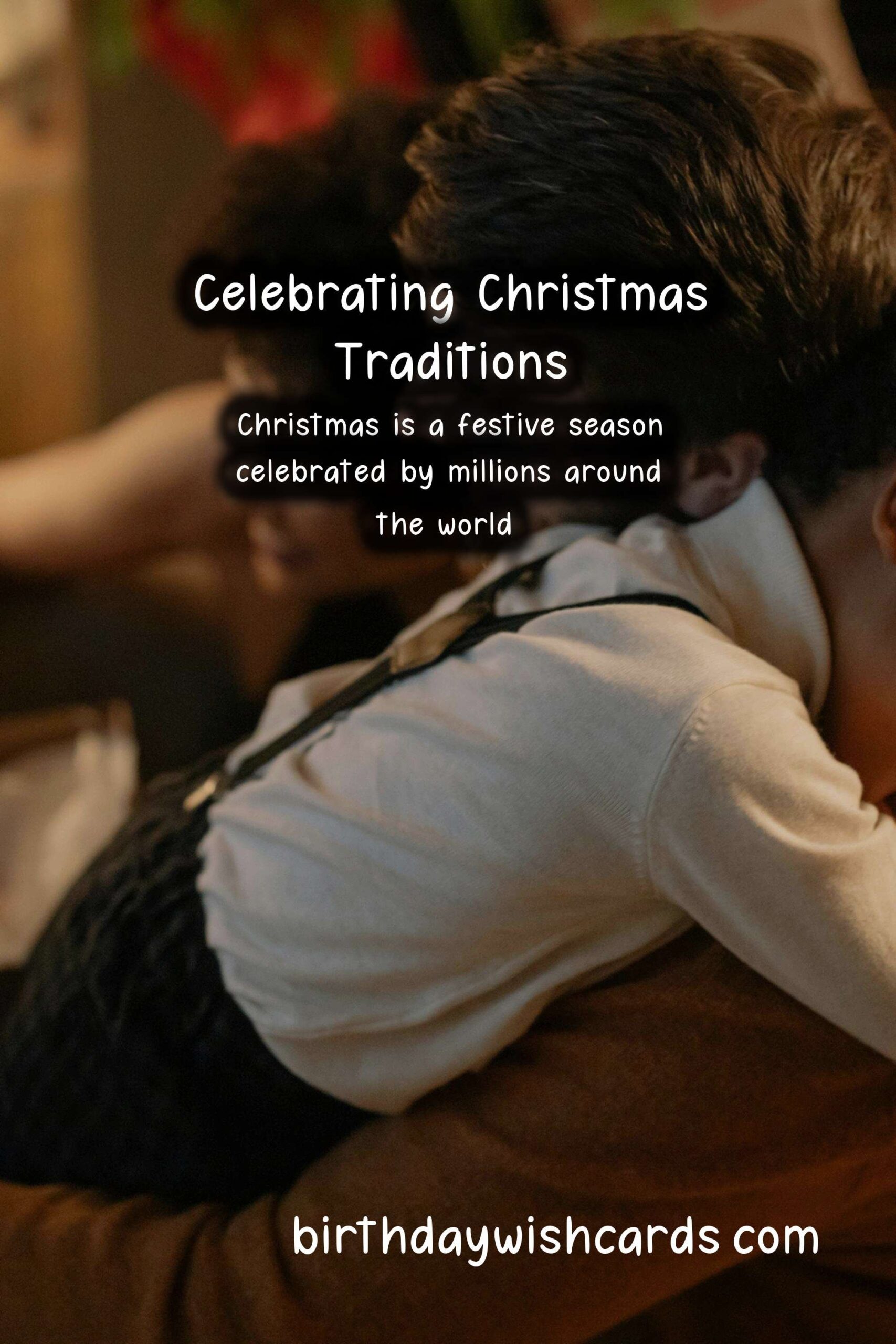 Why Christmas is Special: Traditions and Customs