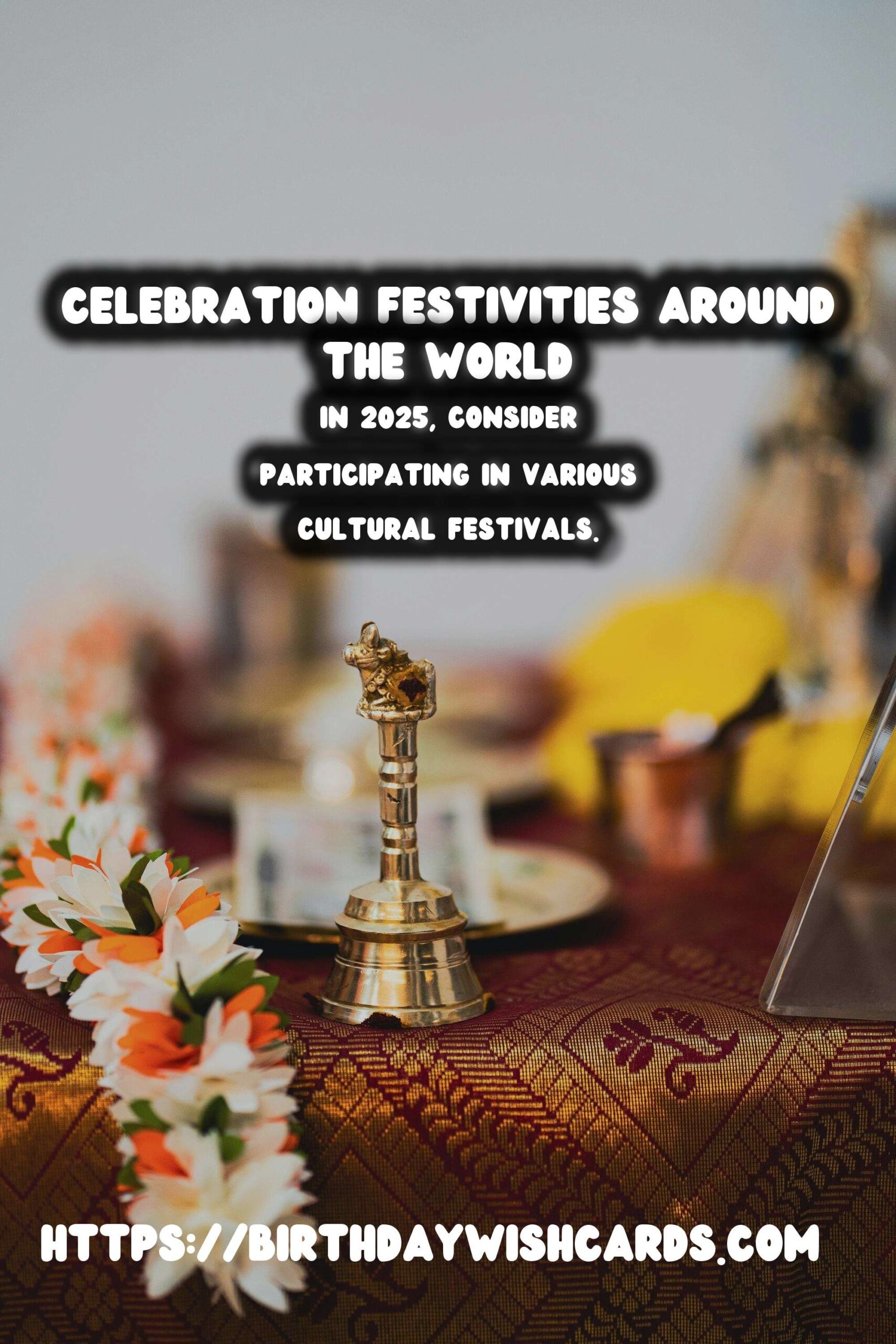 Why Global Celebration Ideas In 2025 Are Essential for Cultural Connection