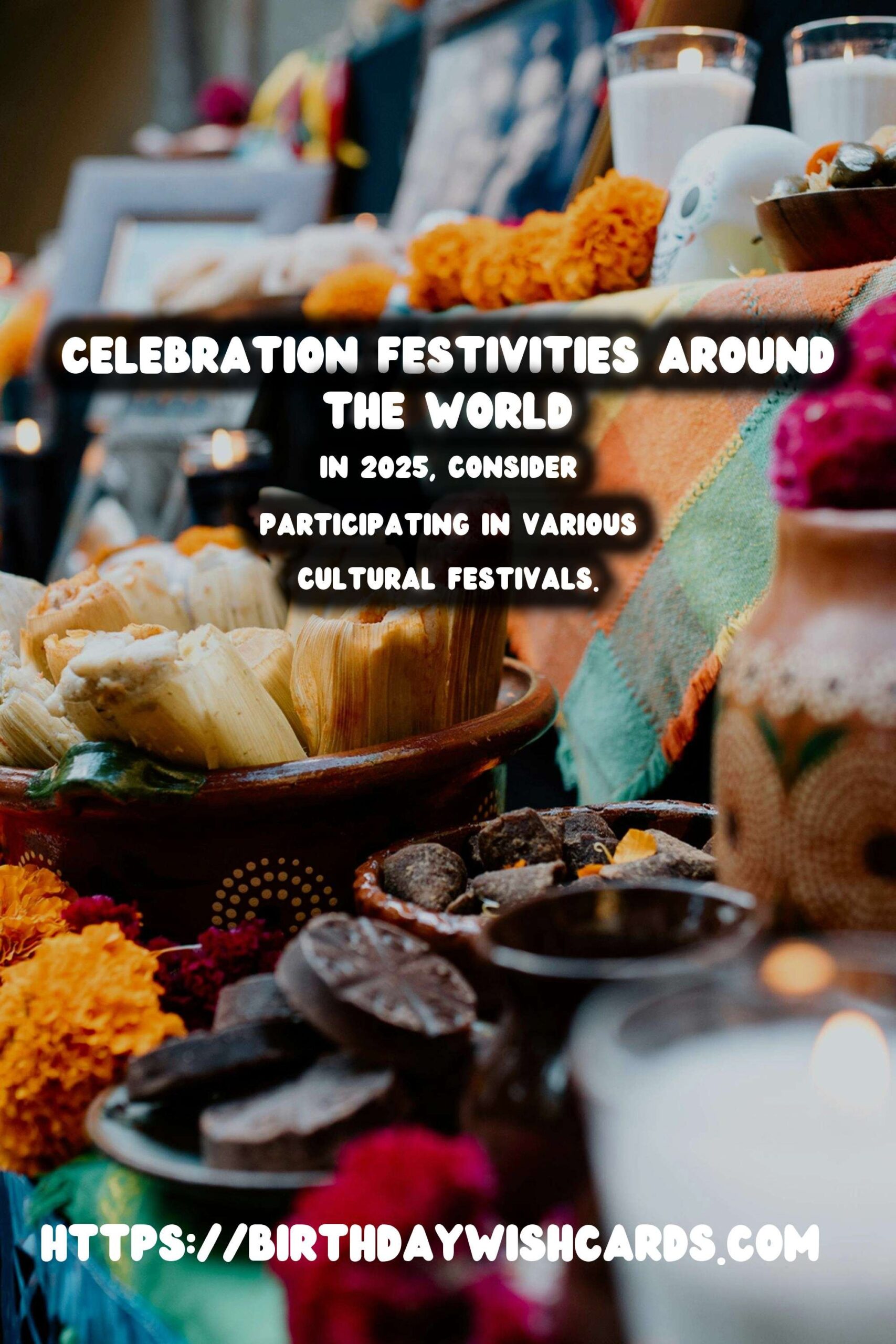 Why Global Celebration Ideas In 2025 Are Essential for Cultural Connection
