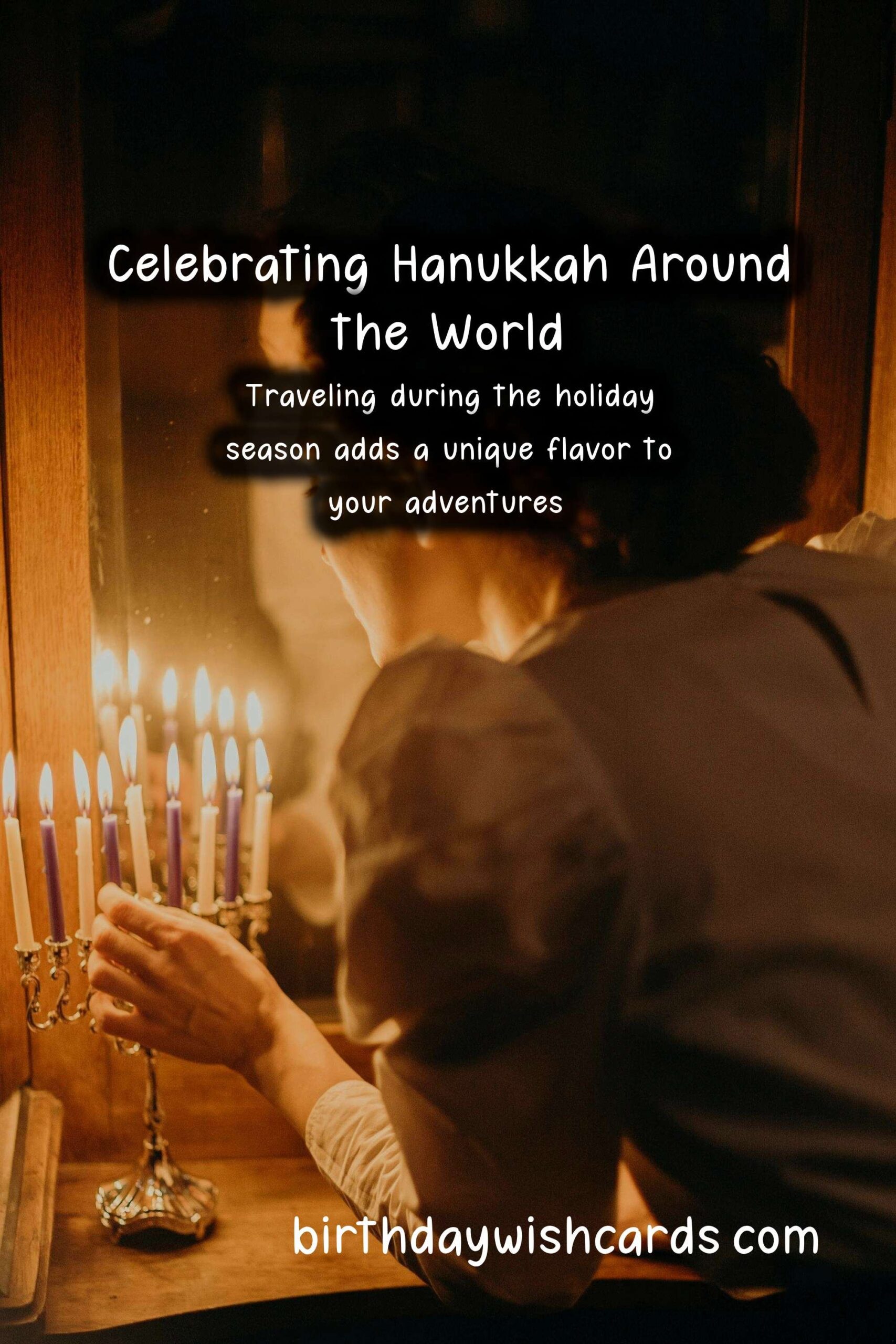 Why Hanukkah Should Be on Your Travel Bucket List