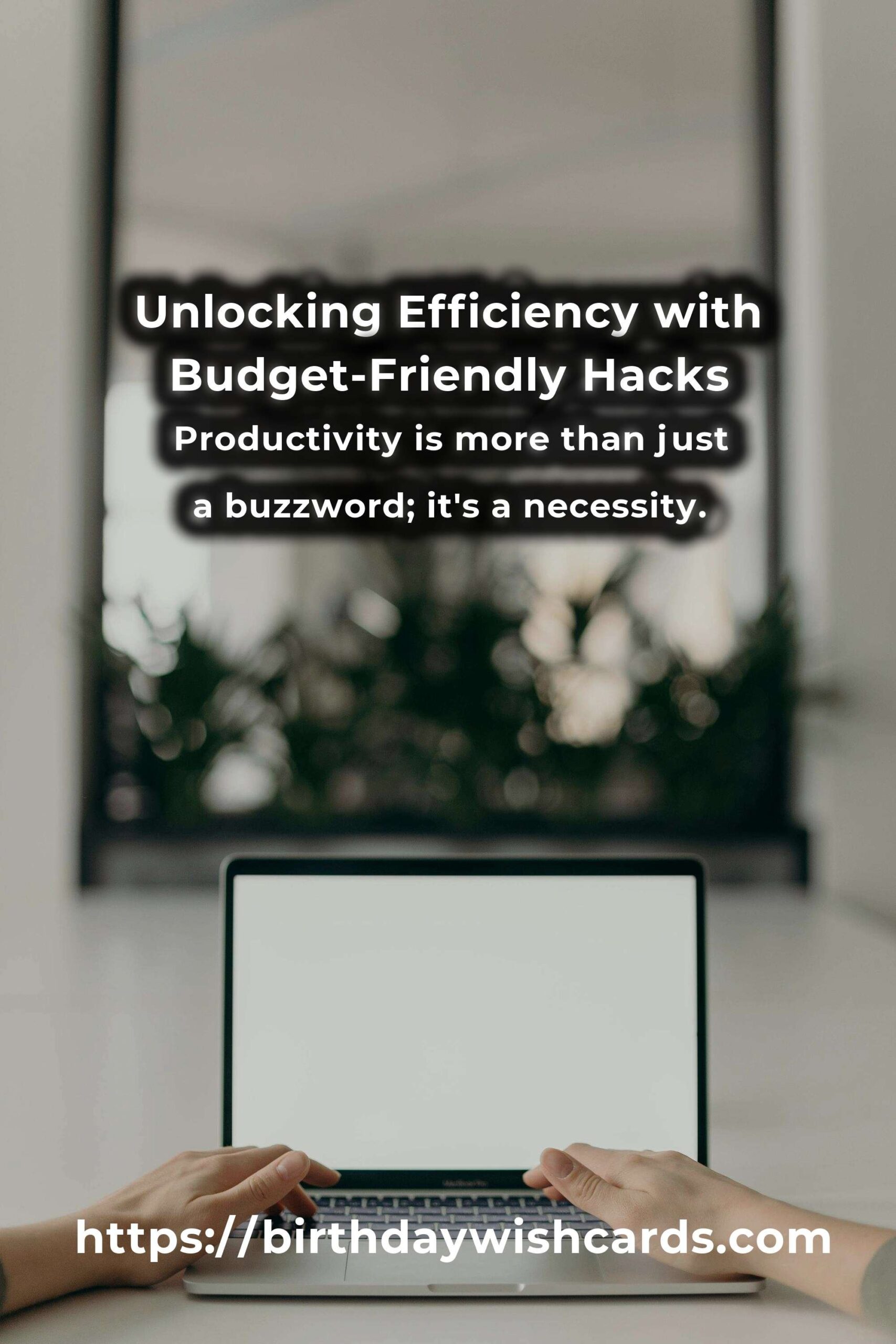 The Future of Budget-Friendly Productivity Hacks: Unlocking Efficiency Without Breaking the Bank