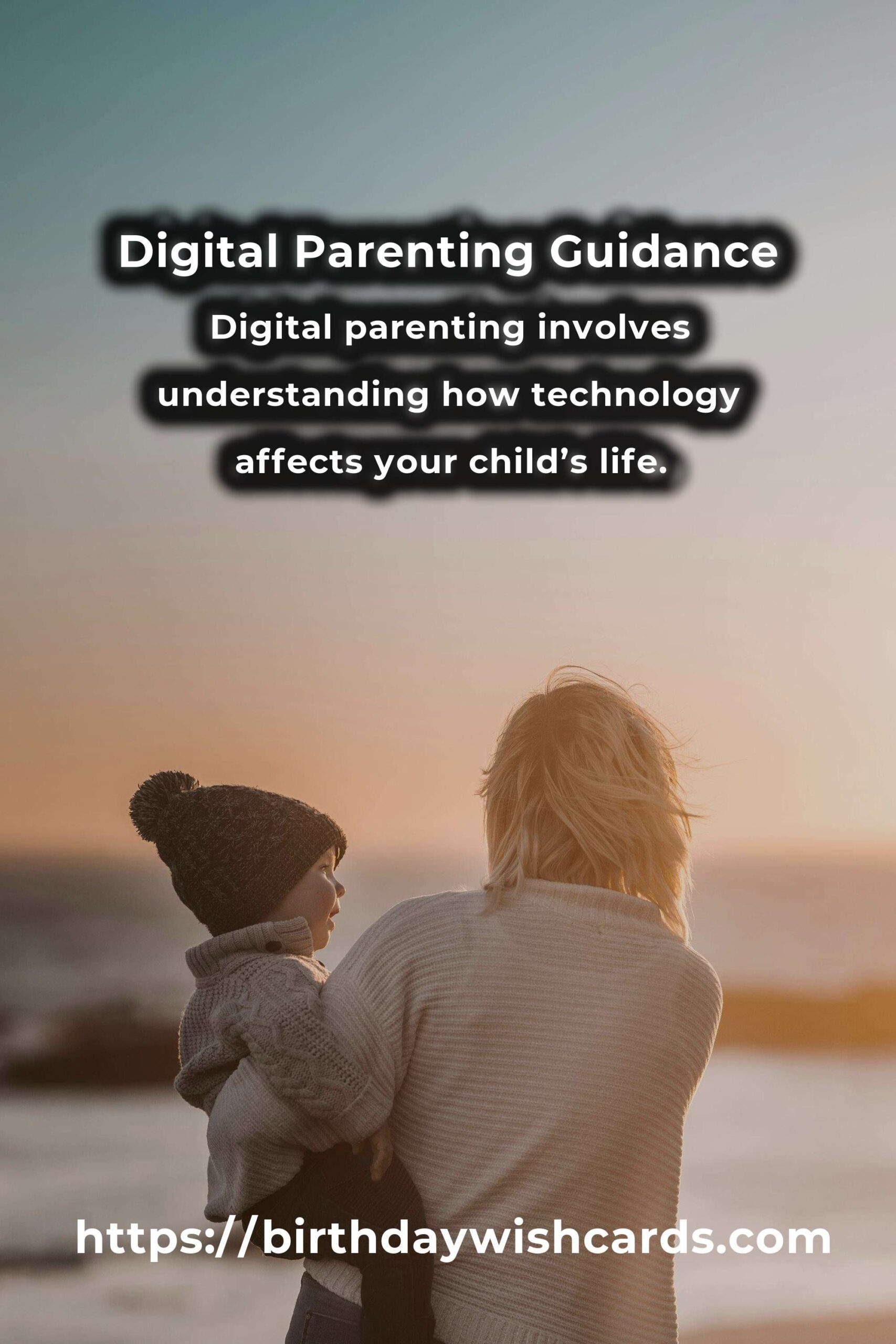 Transform Your Life with Digital Parenting Advice
