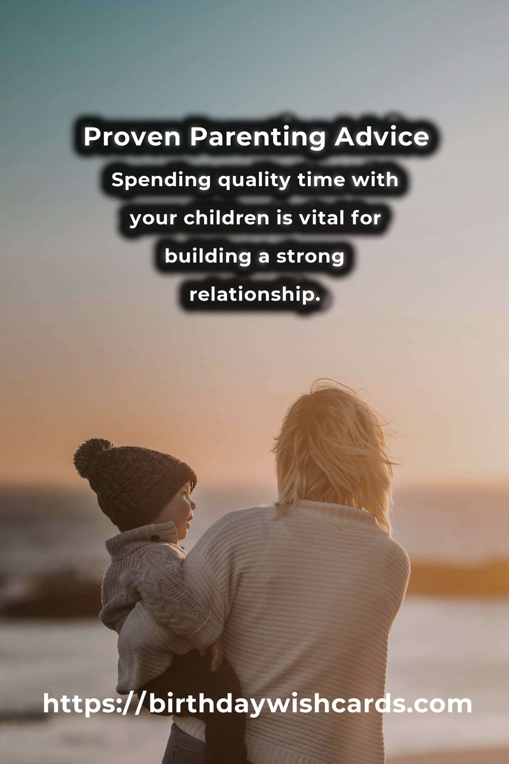 Transform Your Life with Proven Parenting Advice: Unlock the Secrets to Effective Parenting