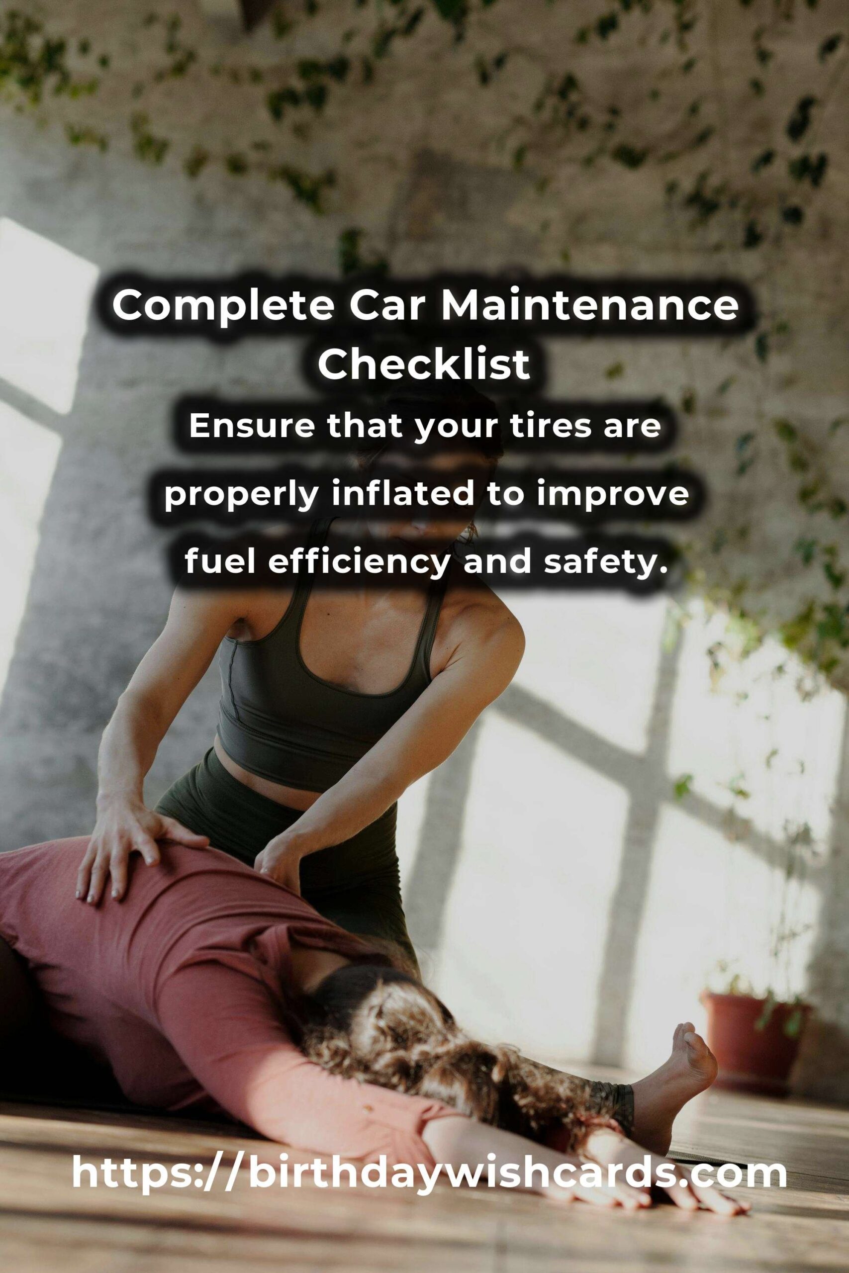 Your Complete Checklist for Inspiring Car Maintenance