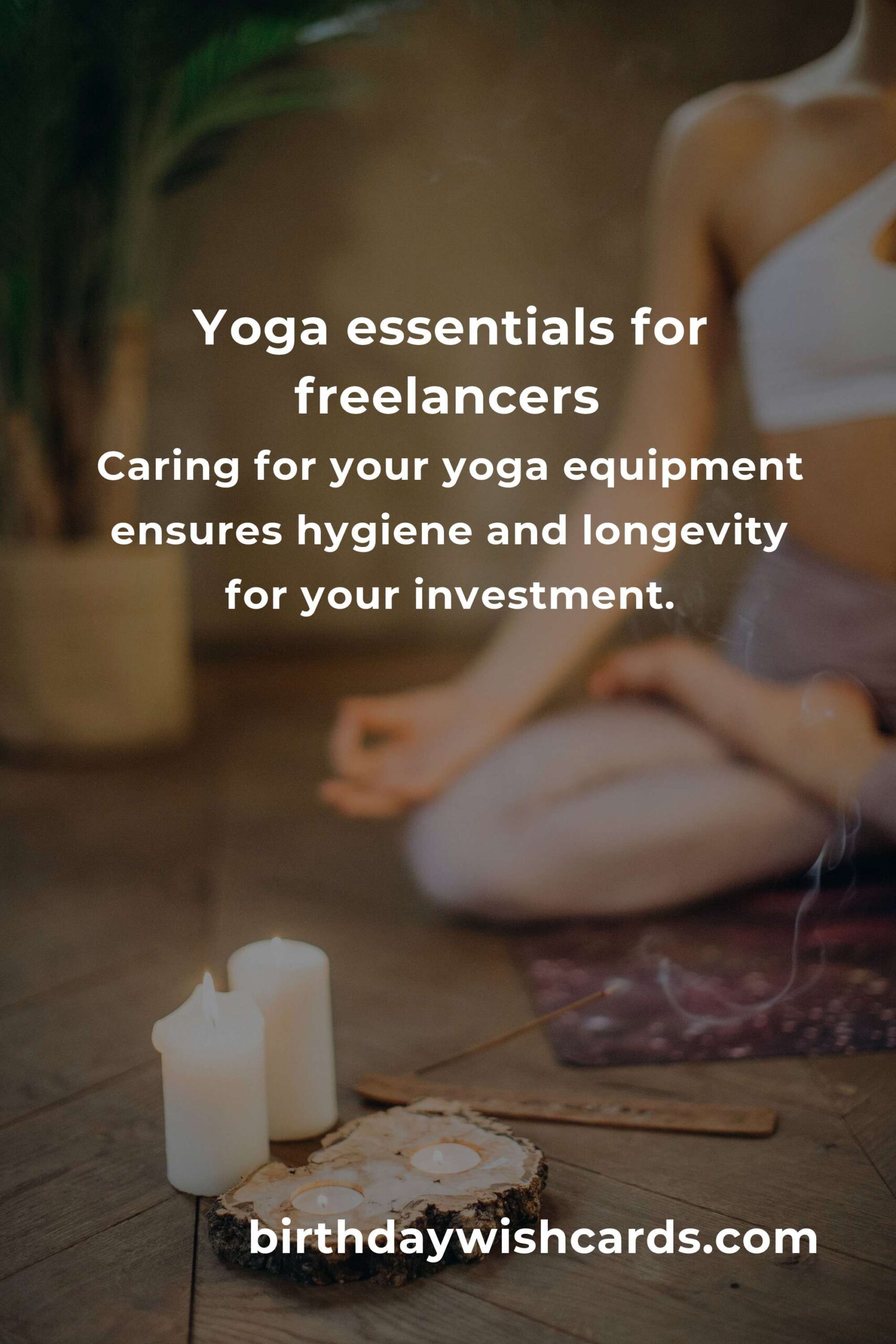 The Ultimate Yoga Equipment Guide for Freelancers: Essentials for a Productive Practice