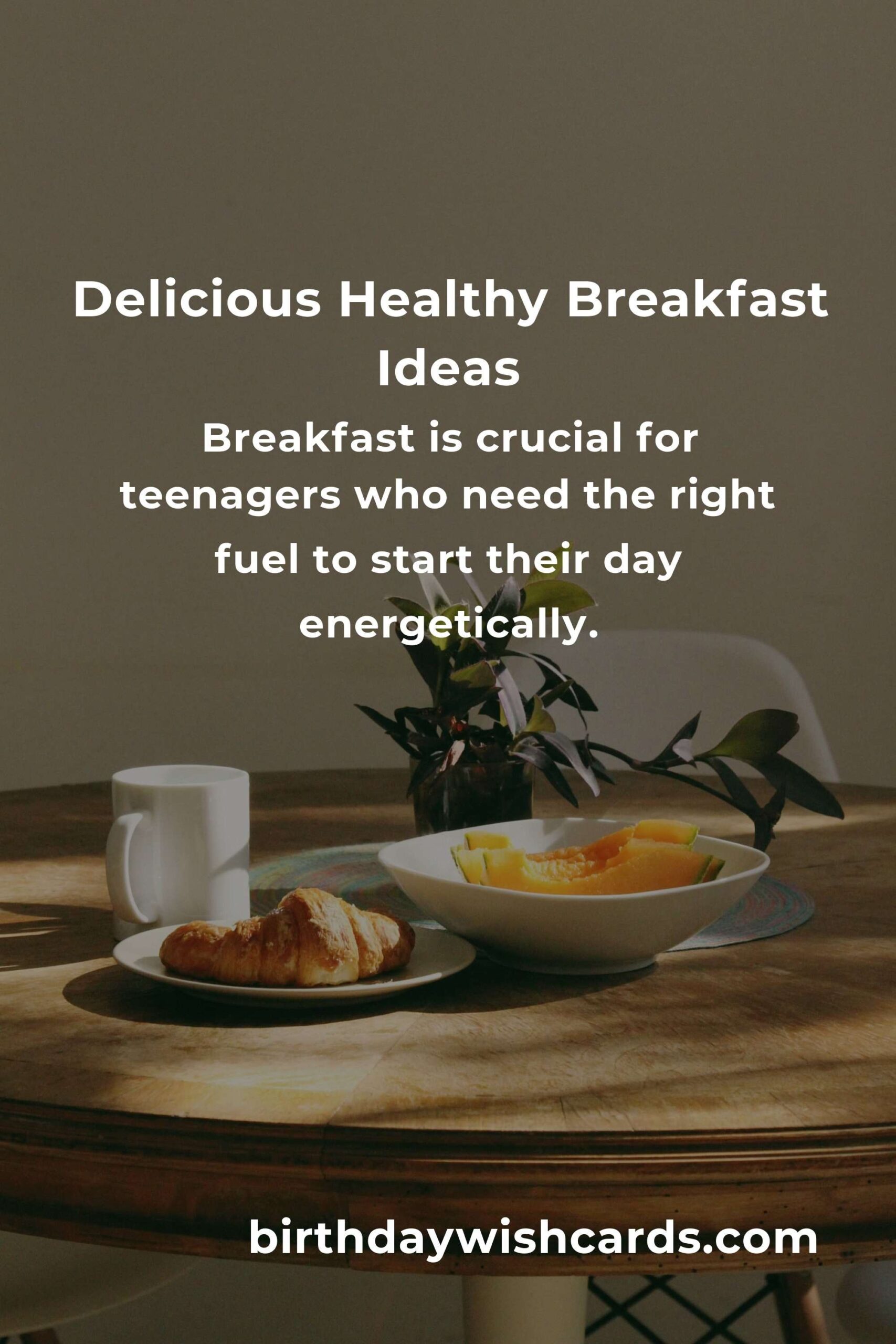 10 Delicious and Nutritious Healthy Breakfast Recipes for Teens