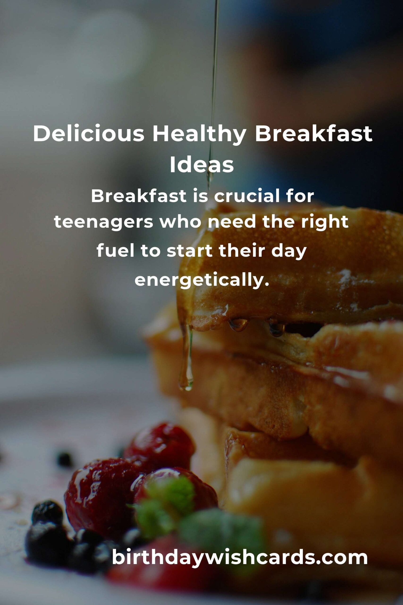 10 Delicious and Nutritious Healthy Breakfast Recipes for Teens