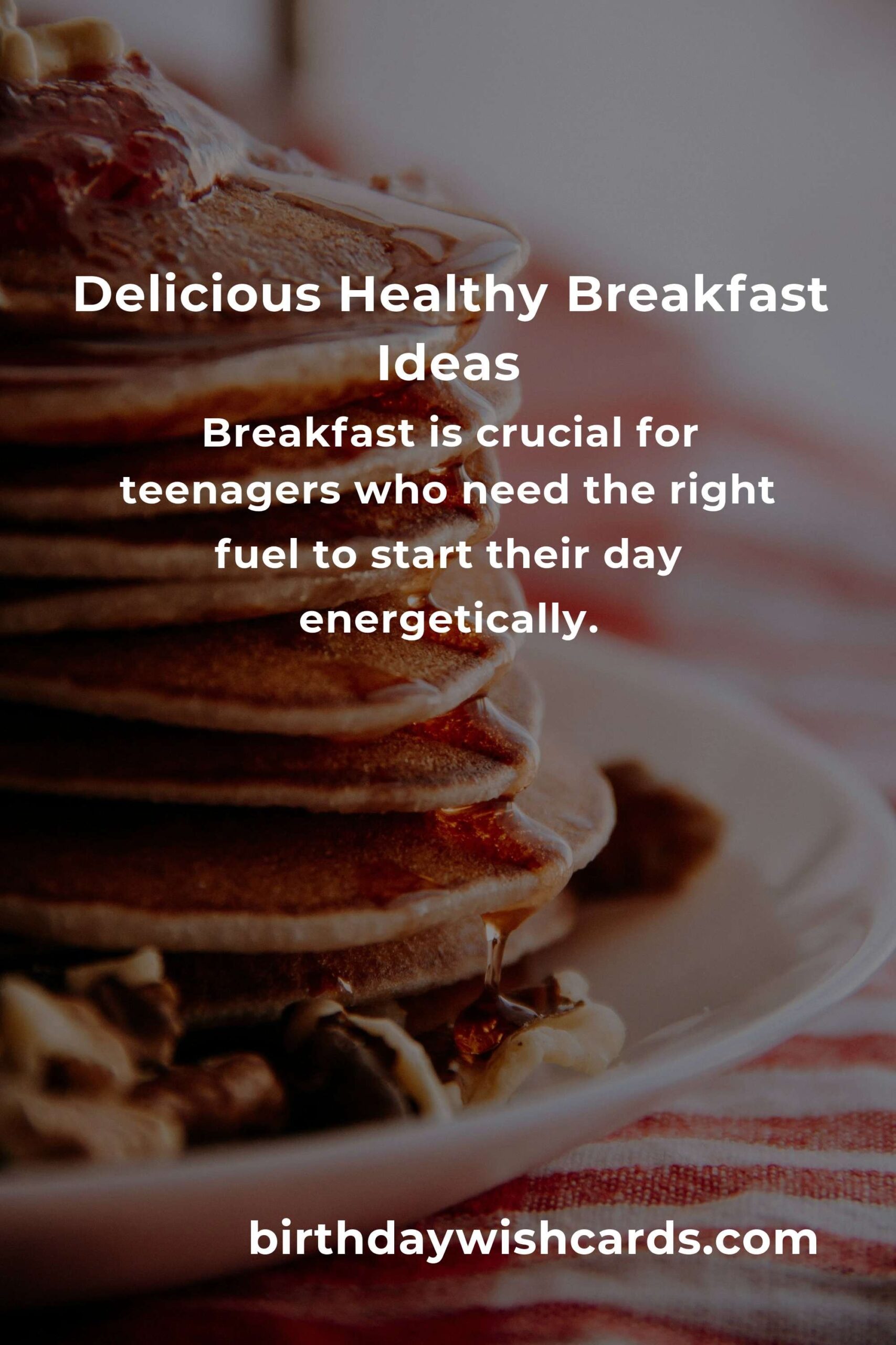 10 Delicious and Nutritious Healthy Breakfast Recipes for Teens