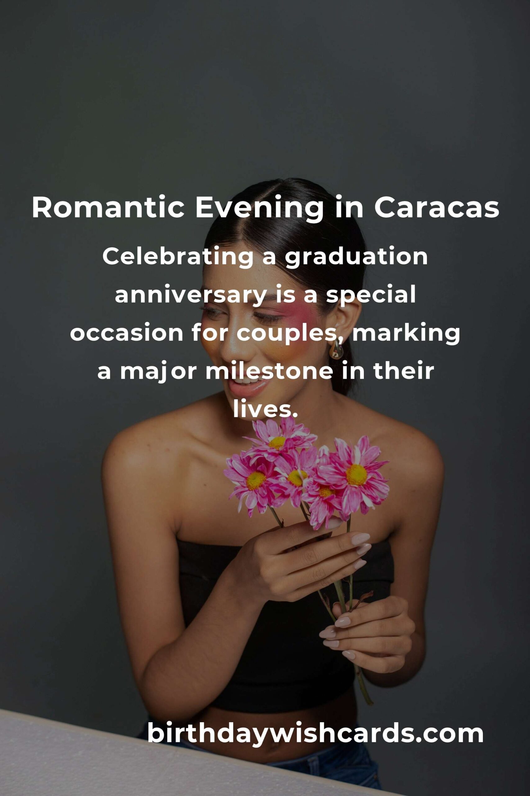 30 Unforgettable Graduation Anniversary Ideas for Couples in Caracas