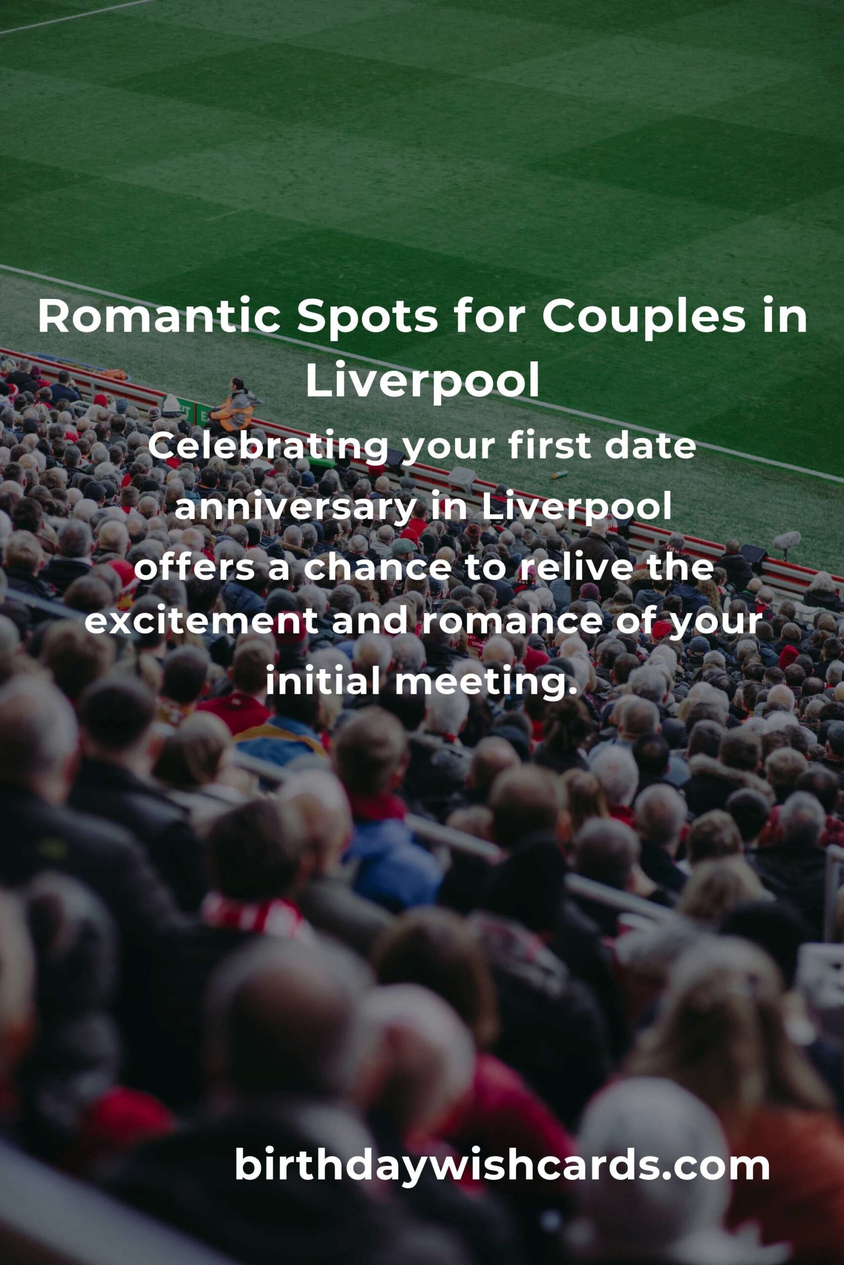 47 Unique First Date Anniversary Ideas for Couples in Liverpool