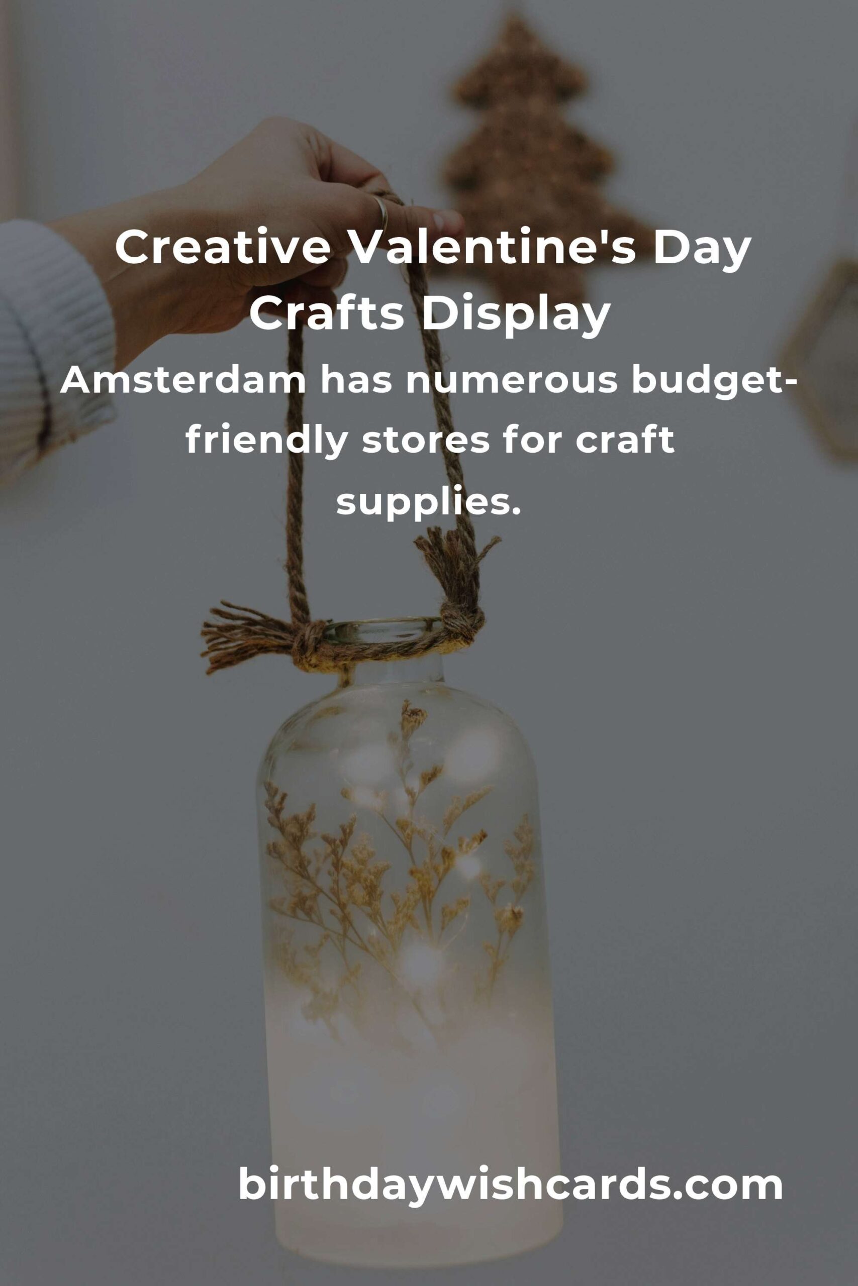 Affordable Valentine's Day Crafts in Amsterdam: How to Create Romantic DIY Projects on a Budget