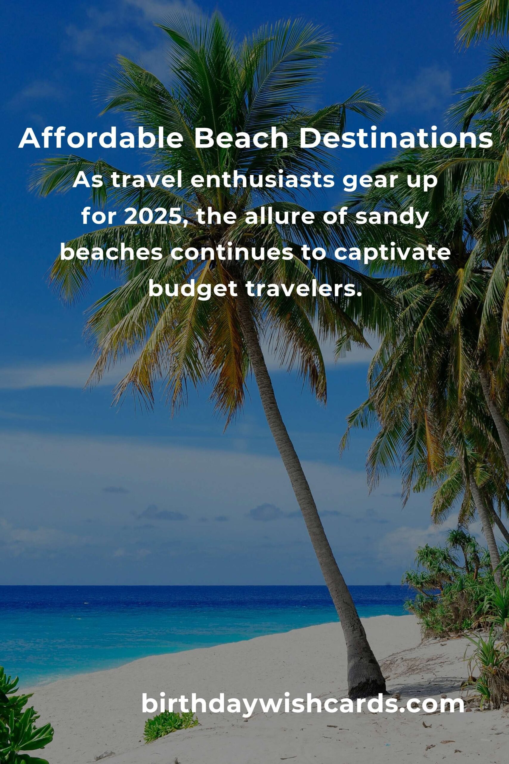 Beach Vacations for Budget Travelers in 2025: Affordable Destinations and Tips