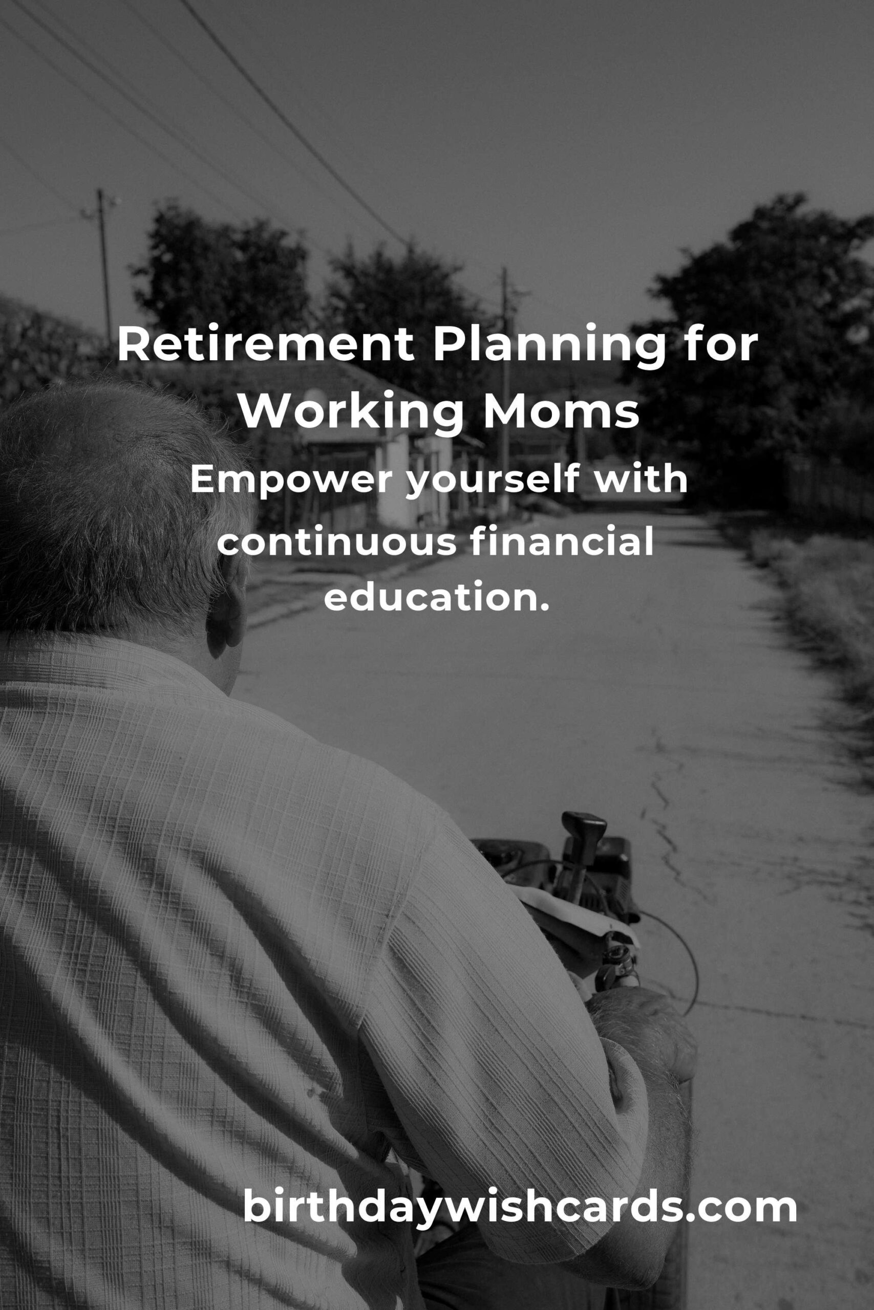 Complete Guide to Retirement Planning for Working Moms