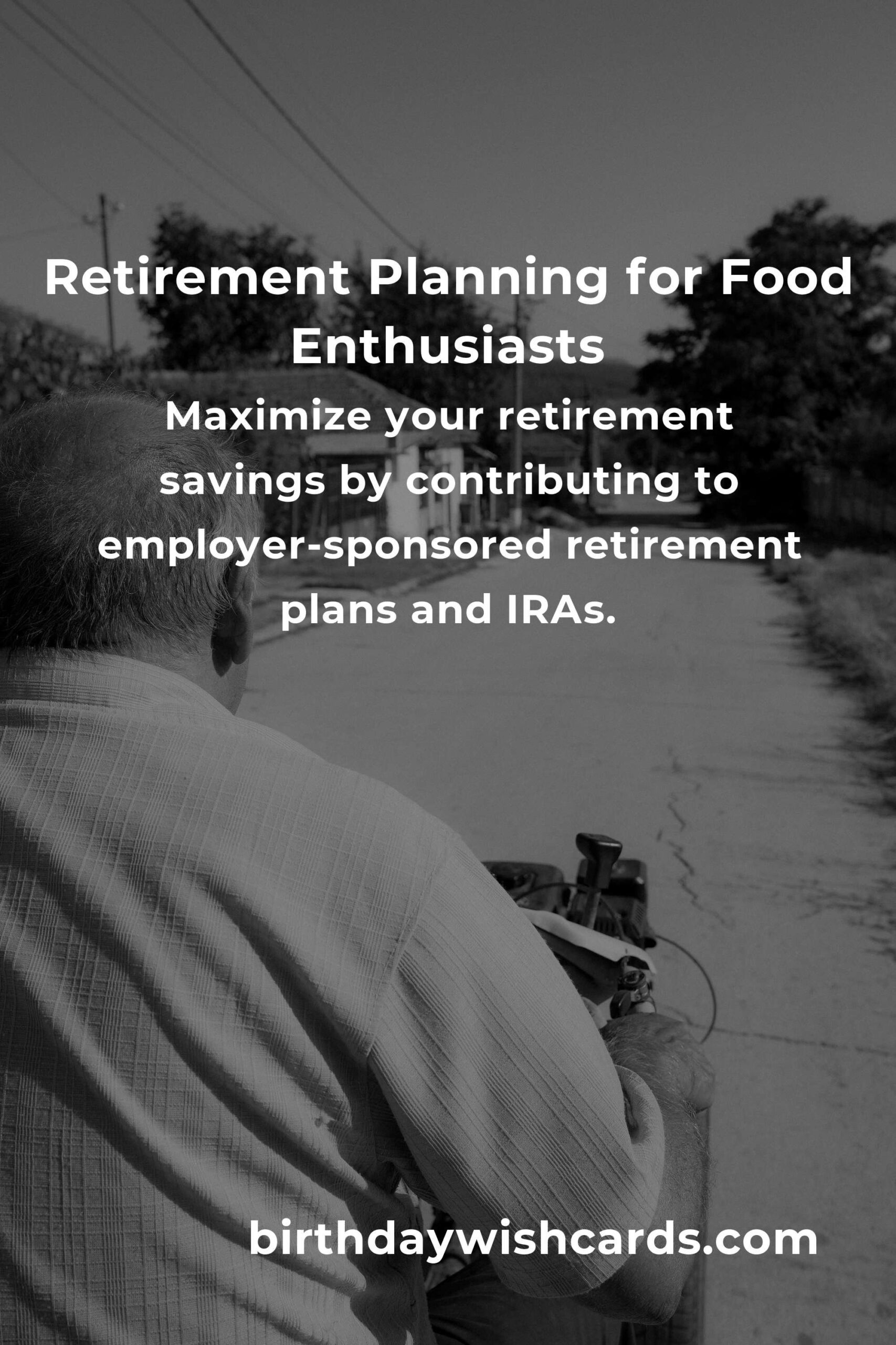 Comprehensive Retirement Planning Tips for Food Lovers in 2025