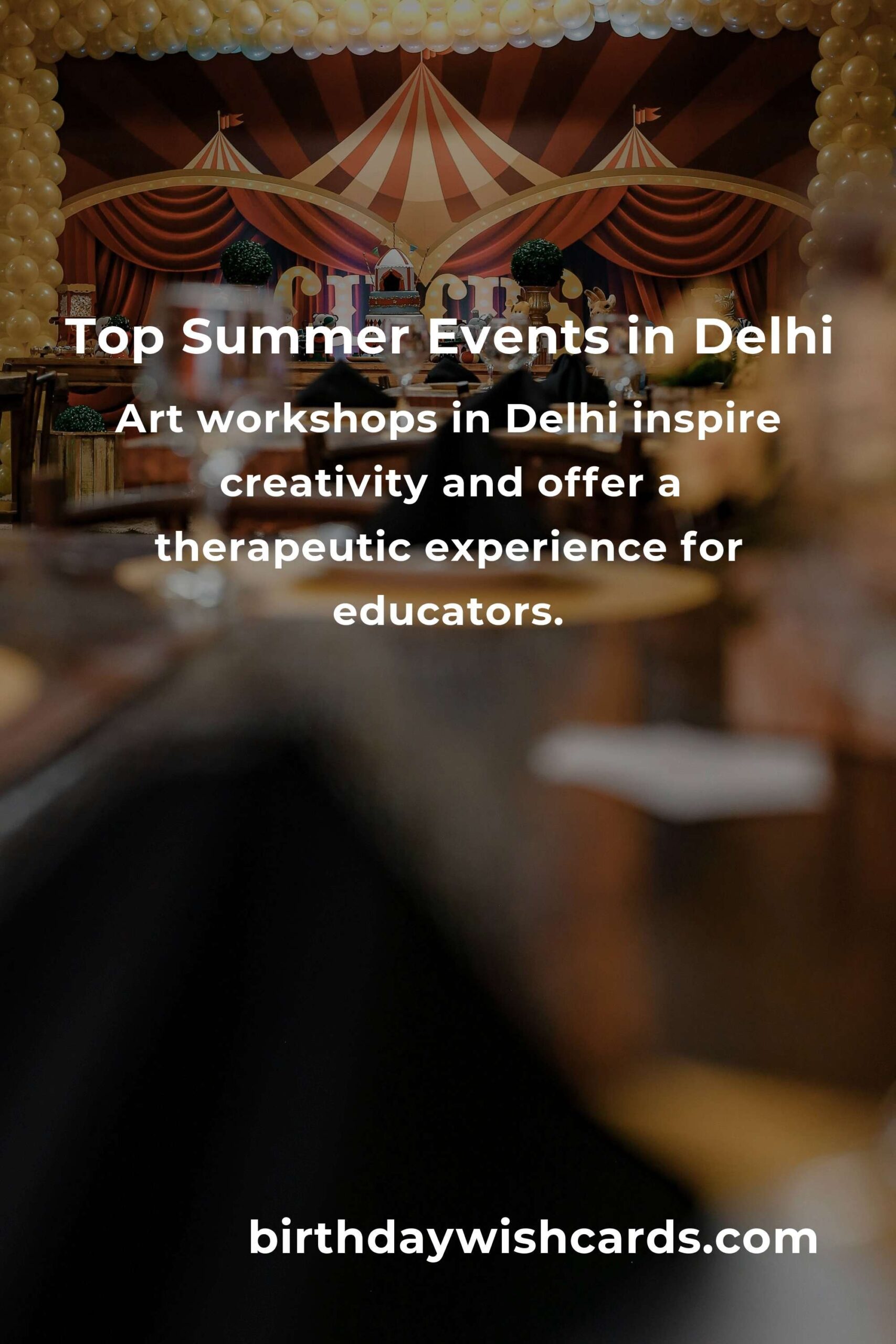 Discover the Best Summer Events in Delhi for Teachers