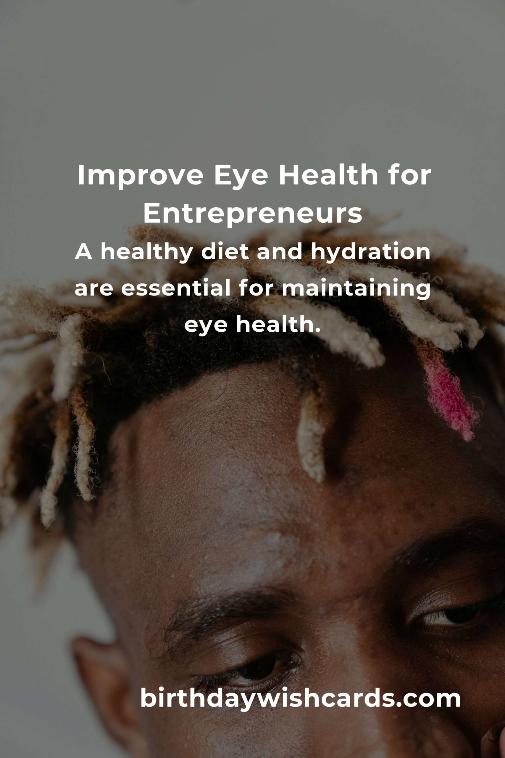 Effective Strategies to Improve Eye Health for Entrepreneurs