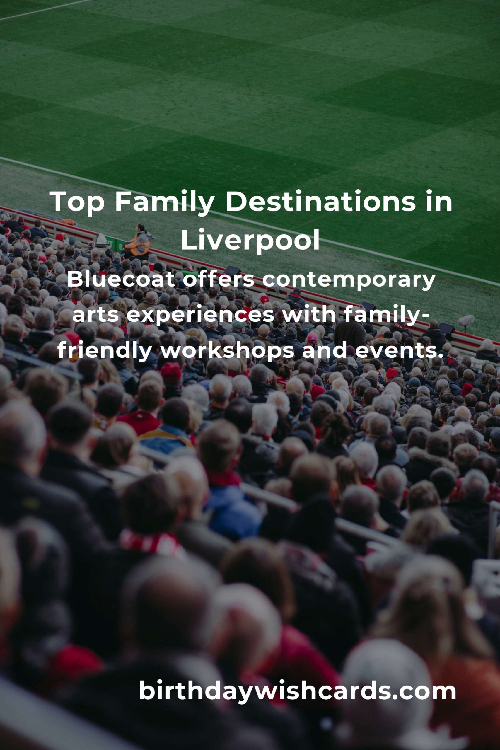 Family Destinations in Liverpool: Ultimate Guide