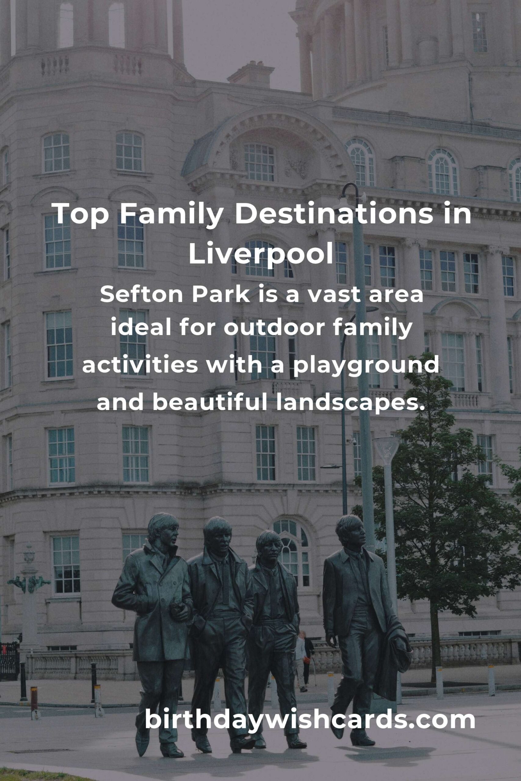 Family Destinations in Liverpool: Ultimate Guide