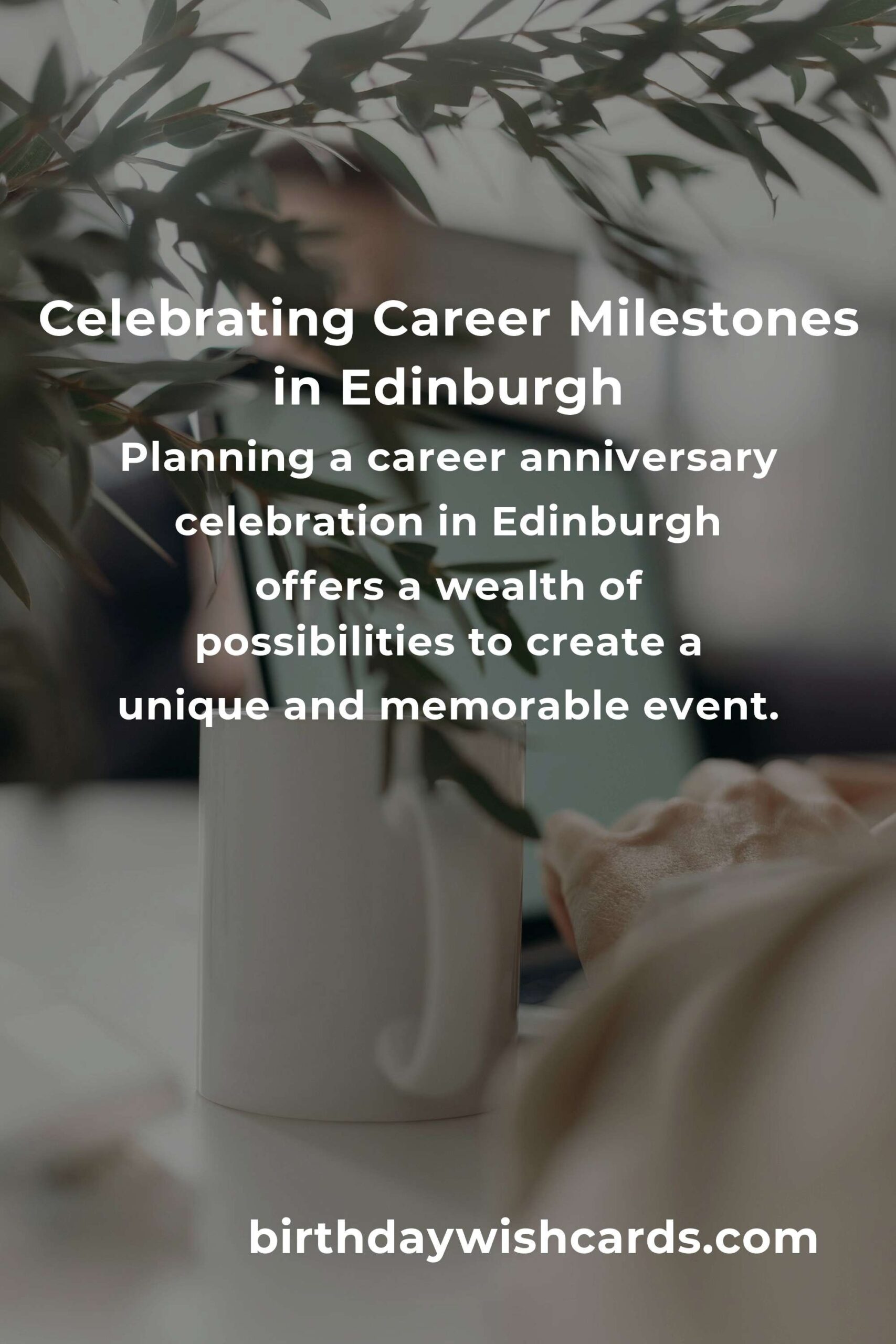 The Ultimate Career Anniversary Planning Guide in Edinburgh