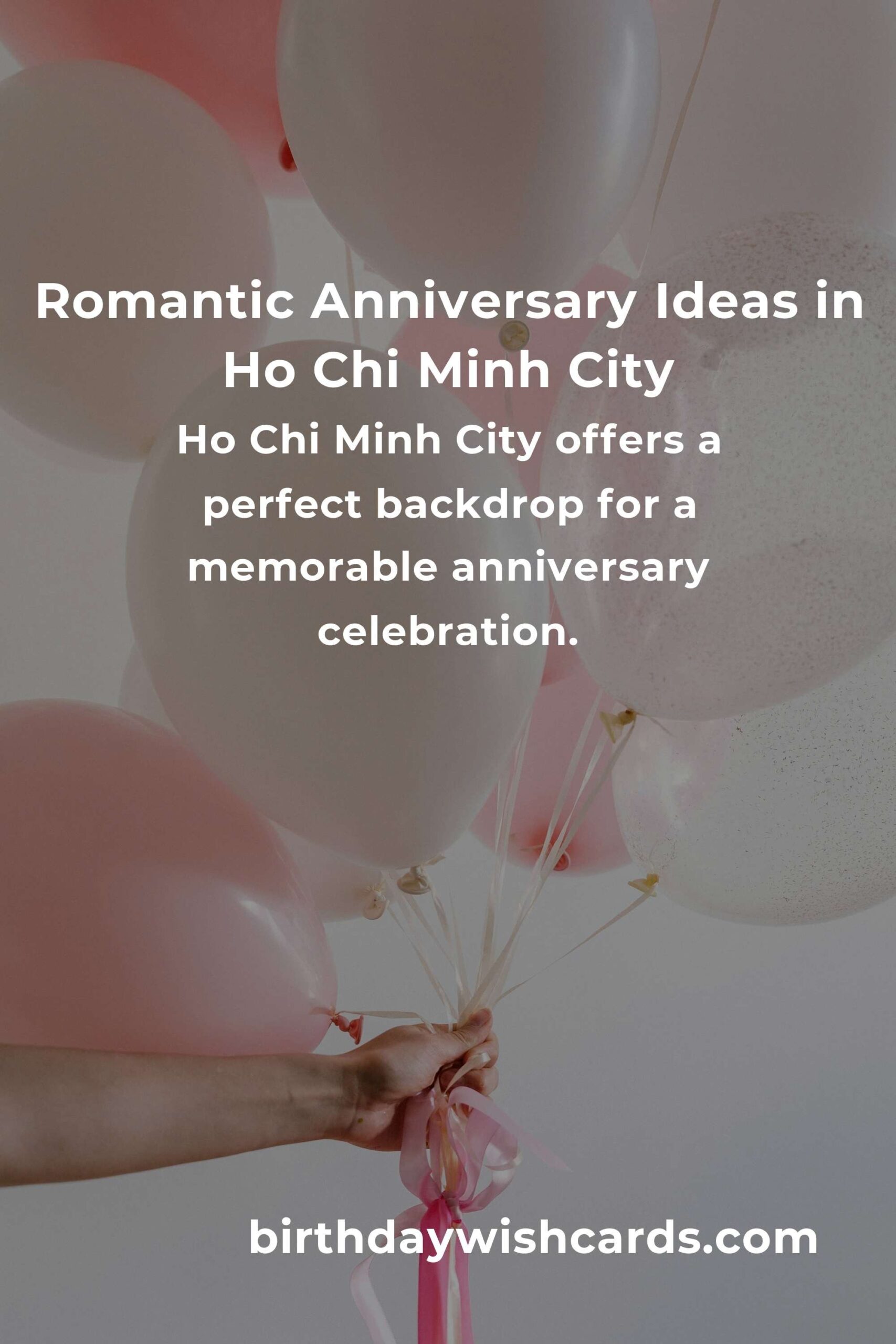 The Ultimate Guide to Planning an Unforgettable Anniversary in Ho Chi Minh City