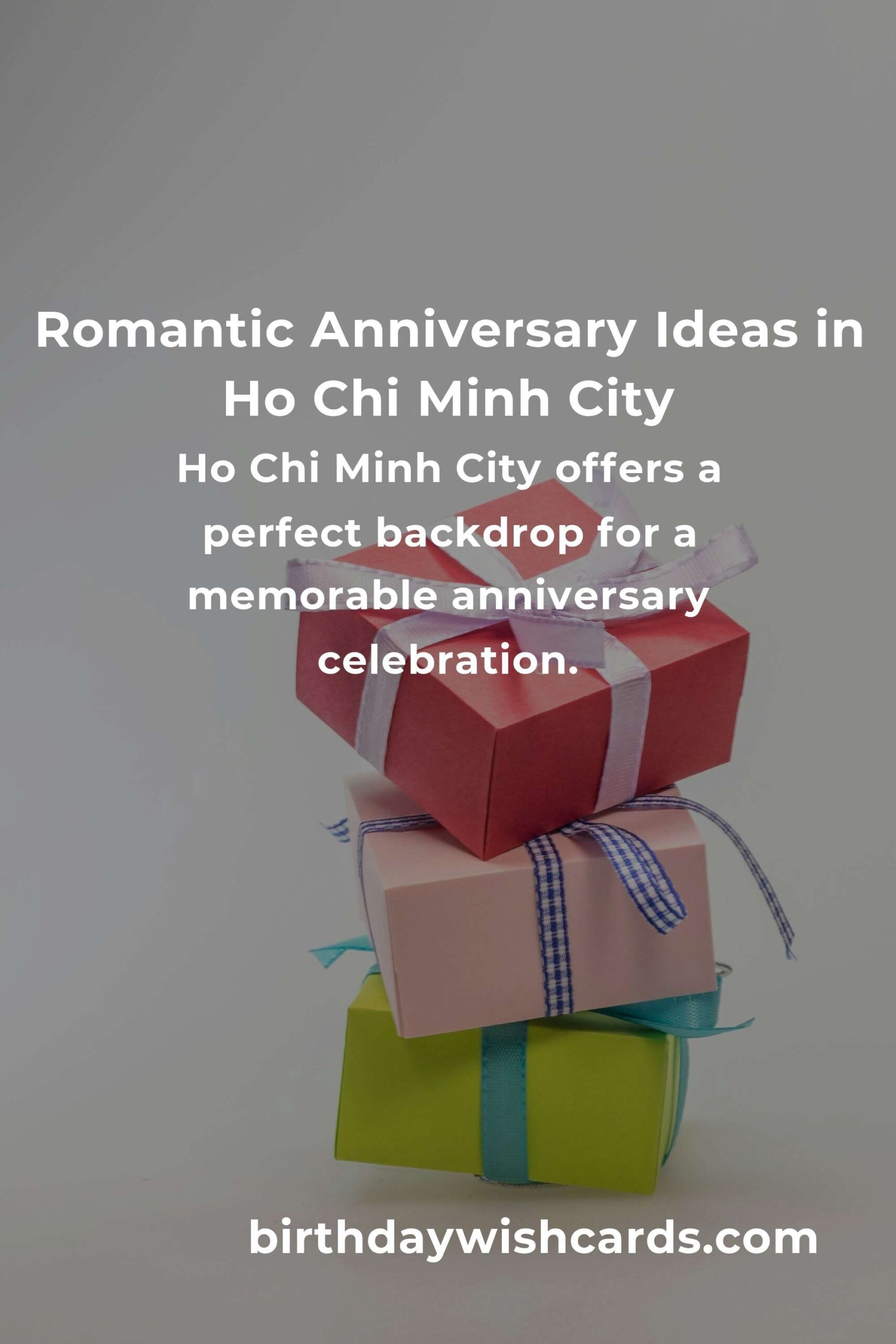 The Ultimate Guide to Planning an Unforgettable Anniversary in Ho Chi Minh City