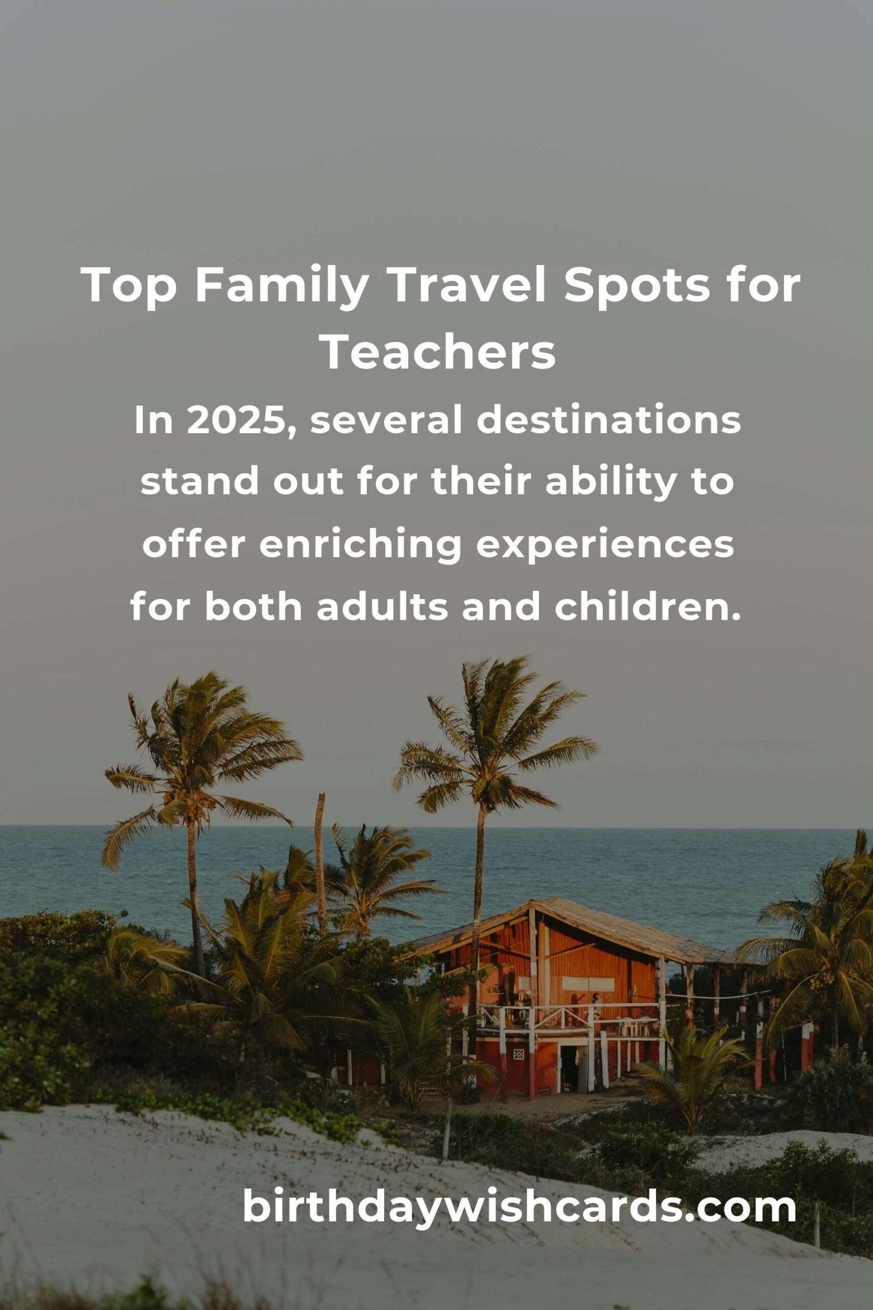 Top Family Destinations for Teachers in 2025