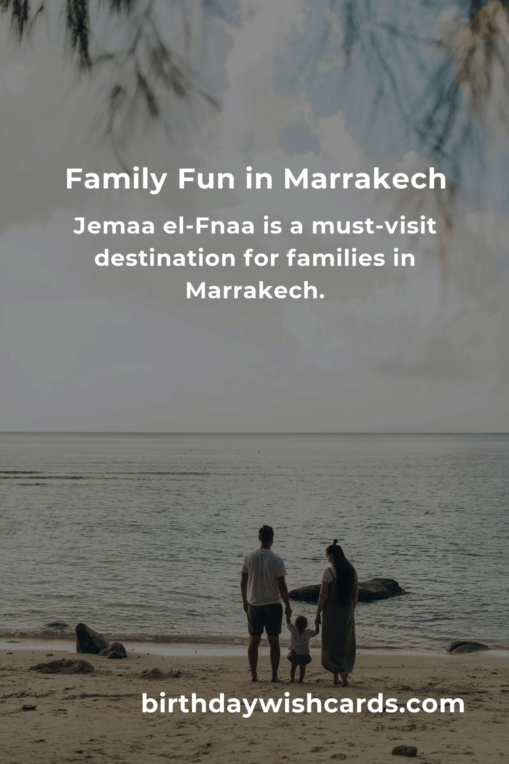 Top Family Destinations in Marrakech: Ultimate Guide for a Memorable Trip