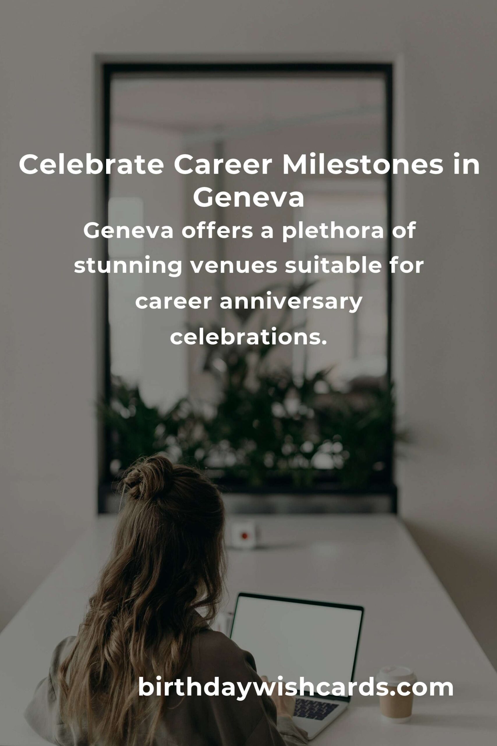 Ultimate Career Anniversary Planning Guide in Geneva
