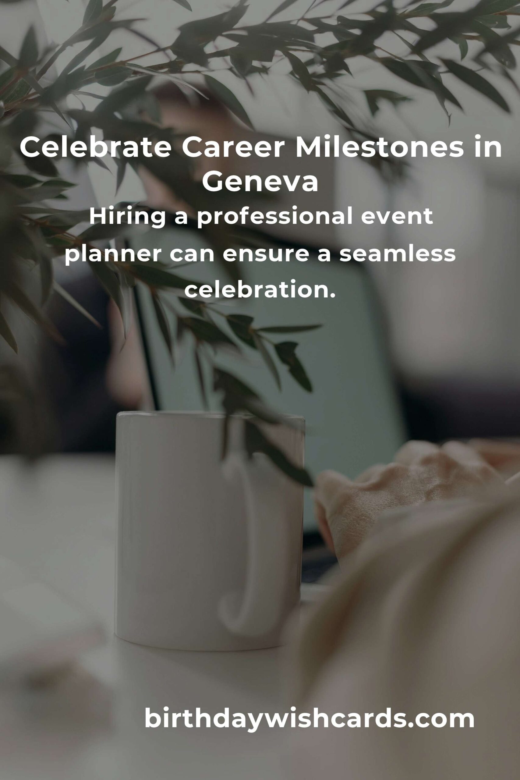 Ultimate Career Anniversary Planning Guide in Geneva