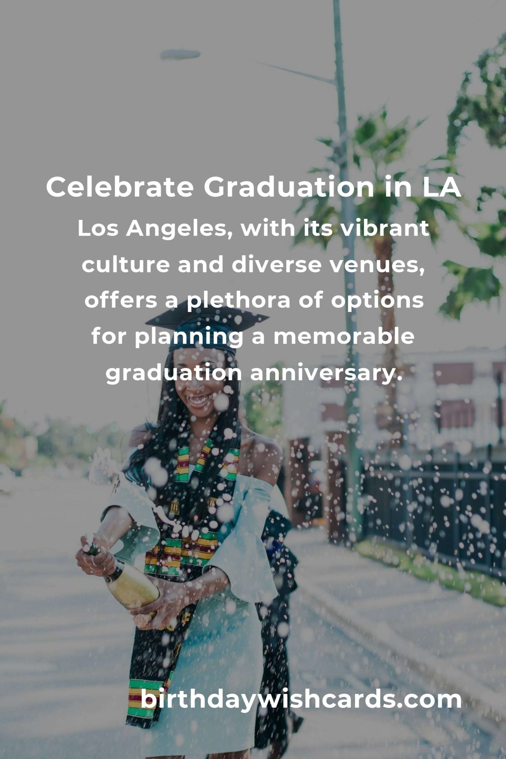 Ultimate Graduation Anniversary Planning Guide in Los Angeles