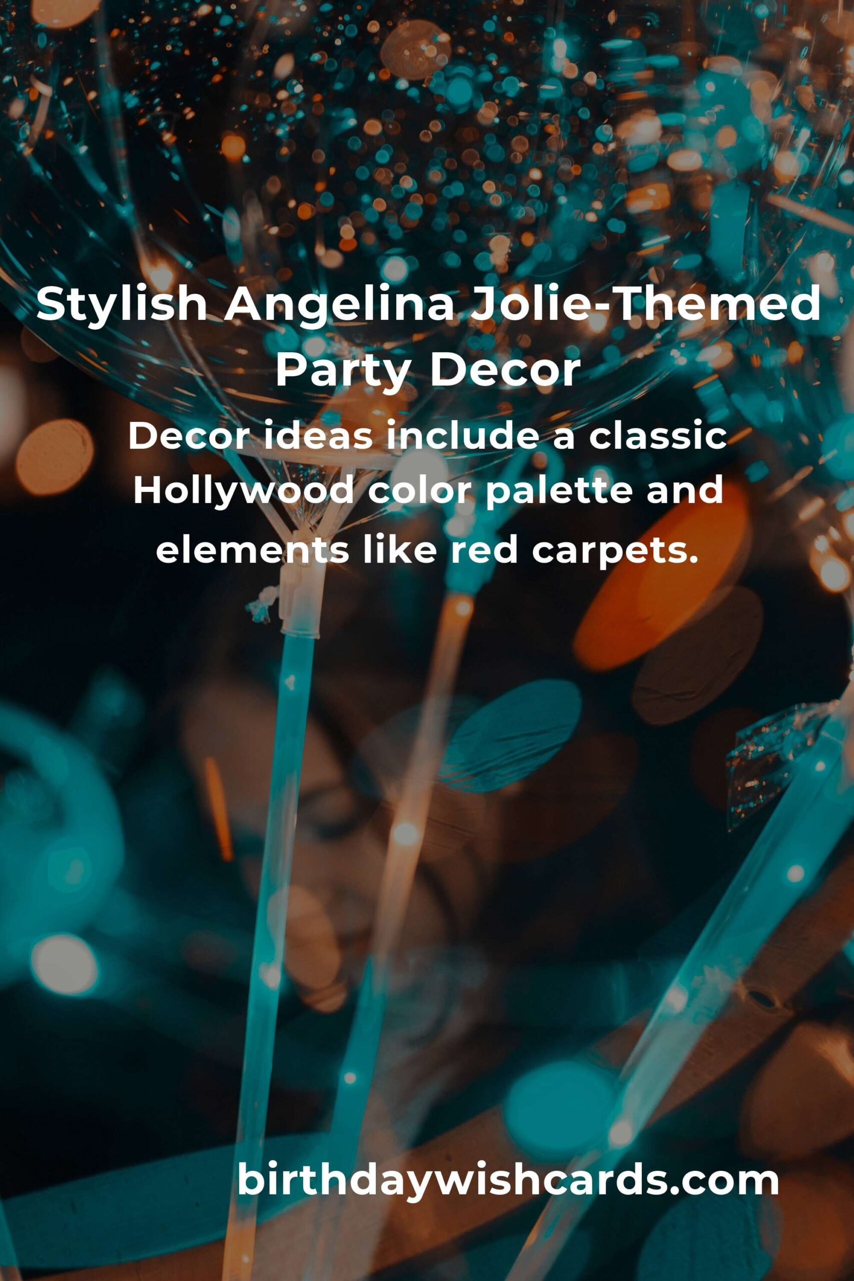Ultimate Guide to Throwing an Angelina Jolie-Themed Birthday Party