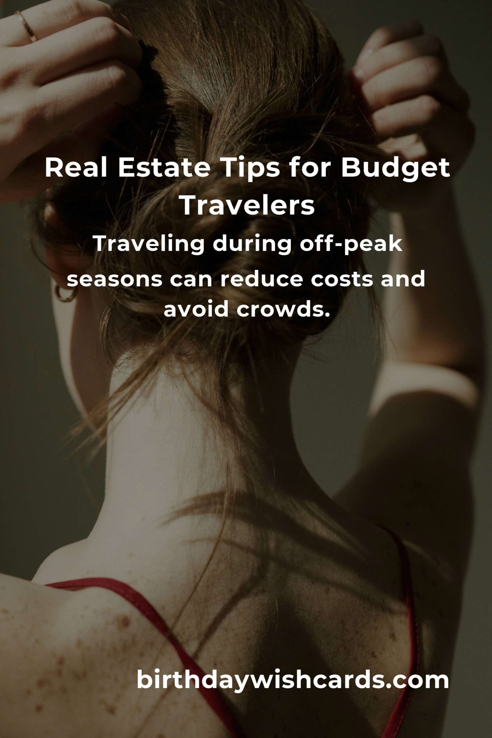 Ultimate Real Estate Tips for Budget Travelers in 2025